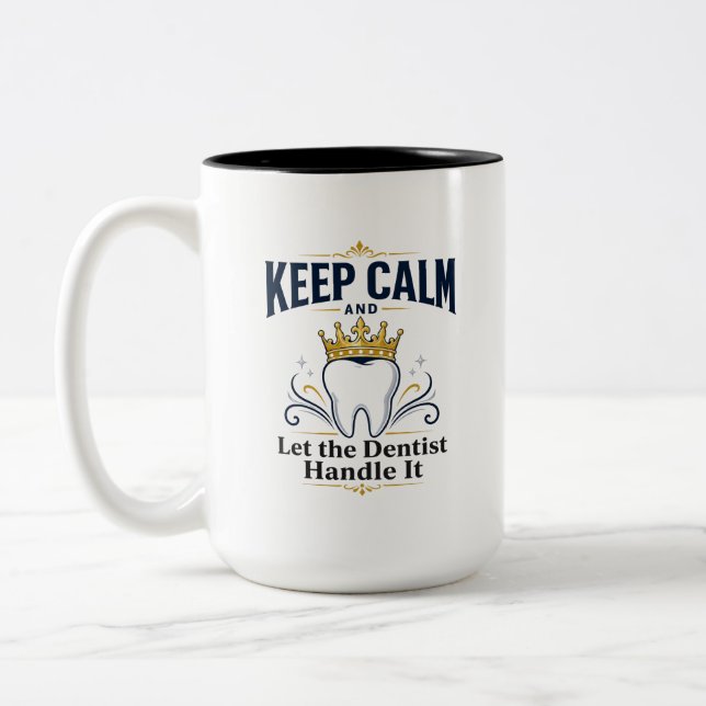 Dentist Patients Keep Calm Two-Tone Coffee Mug (Left)