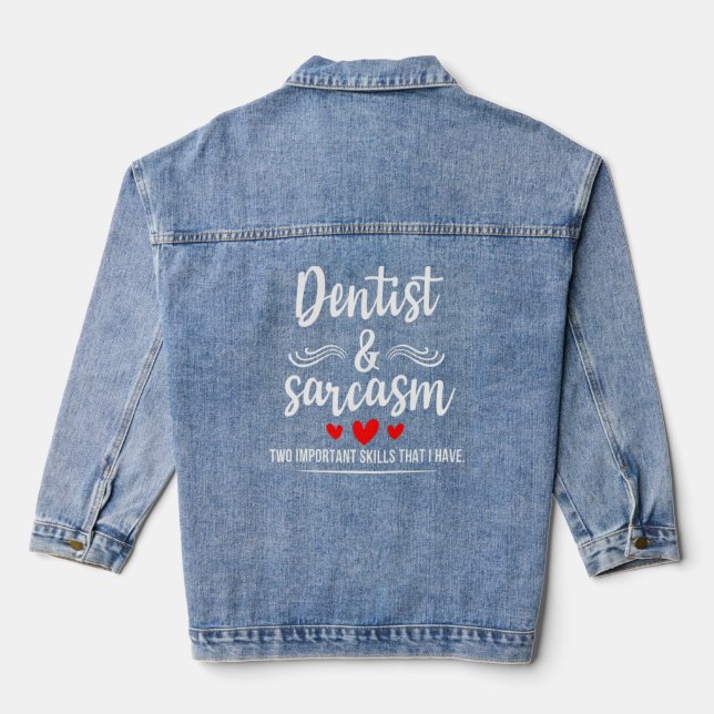 Dentist & Sarcasm Two Important Skills Job Pride S Denim Jacket (Back)