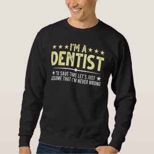 Dentist Statement Dentistry Dental Hygienist Sweatshirt