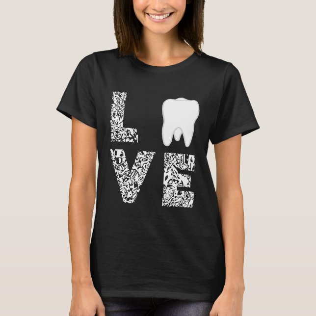 Dentist Tooth Love Dental Hygienist Oral Hygiene T T-Shirt (Front)