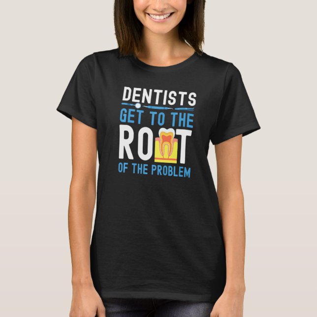 Dentist Tooth Root T-Shirt (Front)