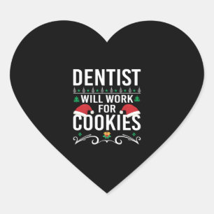 DENTIST WILL WORK FOR COOKIES CHRISTMAS PRESENT HEART STICKER