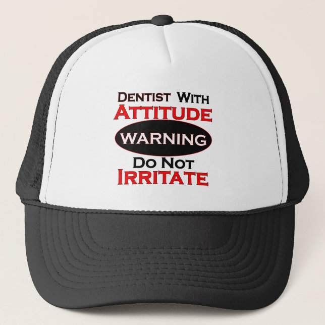 Dentist With Attitude Trucker Hat (Front)