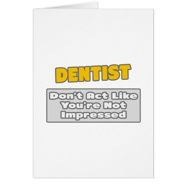 Dentist .. You're Impressed (Front)