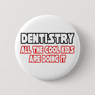 Dentistry...All The Cool Kids 6 Cm Round Badge
