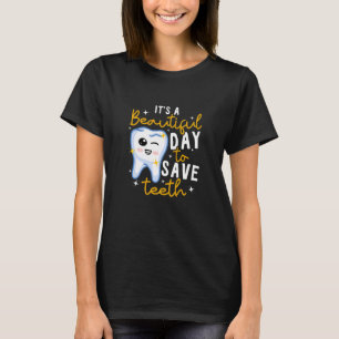 Dentistry Dental It's A Beautiful Day To Save Teet T-Shirt