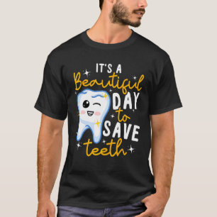 Dentistry Dental It's A Beautiful Day To Save Teet T-Shirt