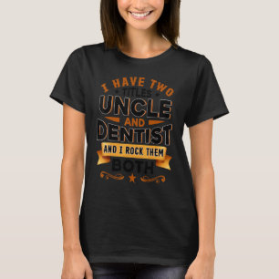 Dentistry Dentist Dental Assistant Dental Uncle D T-Shirt