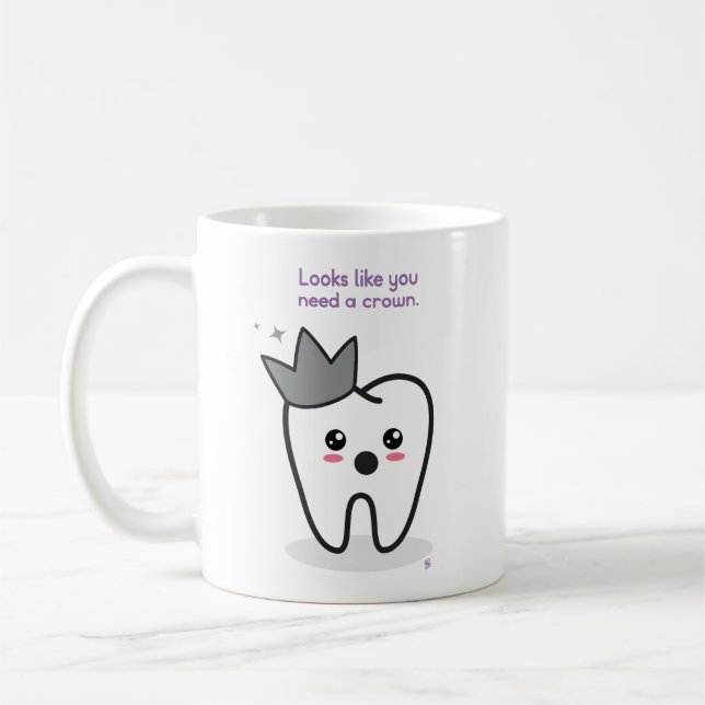 Dentistry: You Need A Crown Coffee Mug (Left)