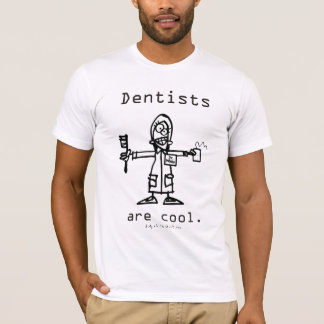 Dentists are cool. T-Shirt