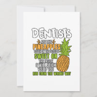 Dentists Are Like Pineapples.