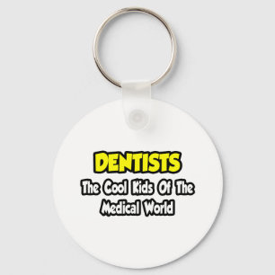 Dentists...Cool Kids of Medical World Key Ring
