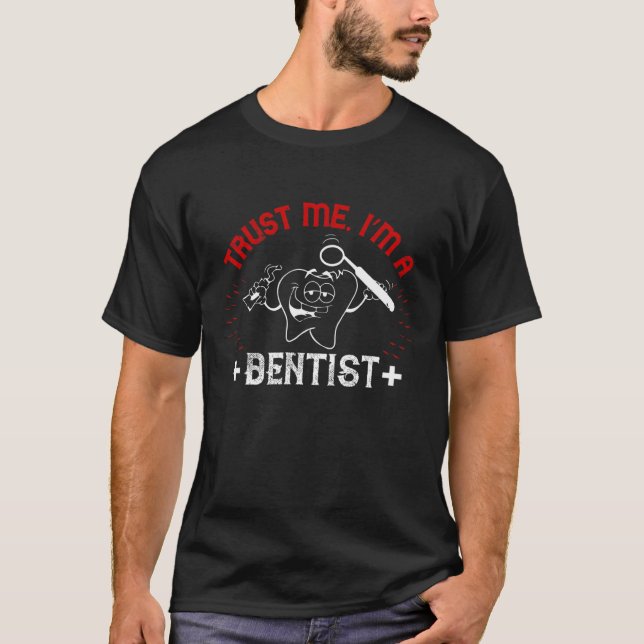 Dentists  Im Dentist T-Shirt (Front)