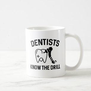 Dentists Know The Drill Coffee Mug