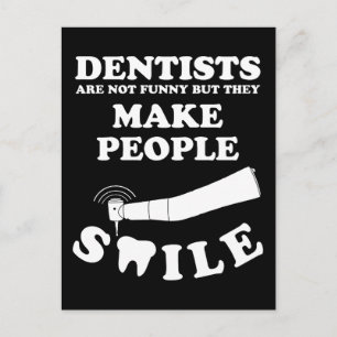 Dentists Make People Smile   Dentist Funny Quote Postcard