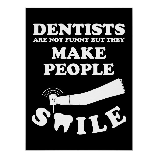 Dentists Make People Smile | Dentist Funny Quote Poster (Front)