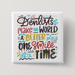 Dentists Make The World A Better Place 15 Cm Square Badge