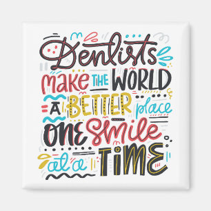 Dentists Make The World A Better Place Magnet