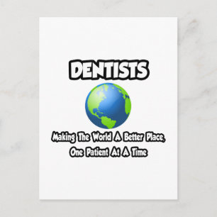 Dentists...Making the World a Better Place Postcard