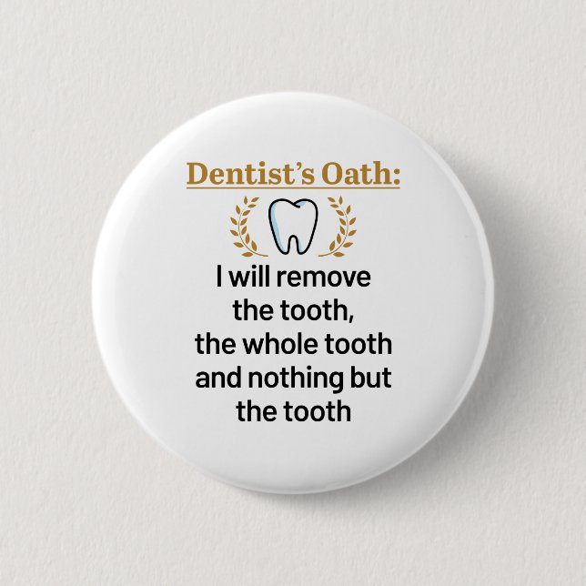 Dentist's Oath Funny DDS Graduation Gift 6 Cm Round Badge (Front)