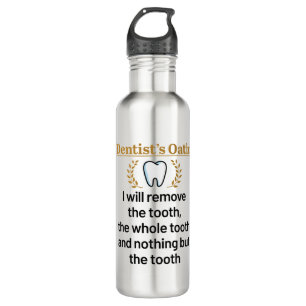 Dentist's Oath Funny DDS Graduation Gift 710 Ml Water Bottle