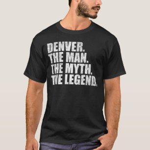 Denver name, Denver The Man The Myth The Legend T-Shirt