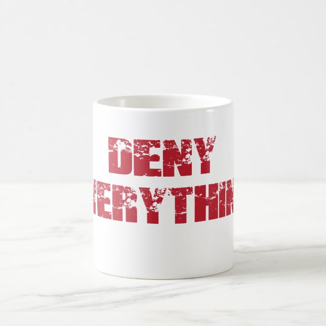 Deny Everything Coffee Mug (Center)