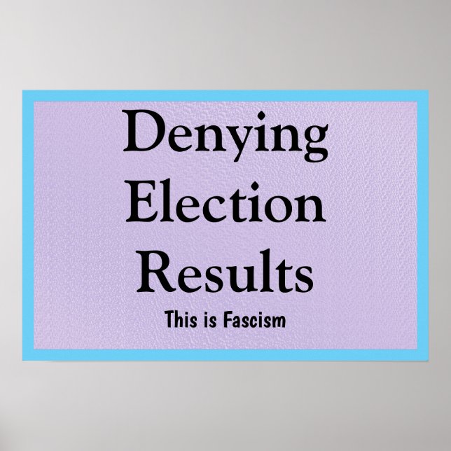 Denying Election Results Poster (Front)