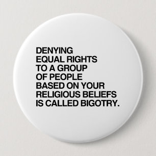 DENYING EQUAL RIGHTS BASED ON RELIGIOUS BELIEFS 10 CM ROUND BADGE