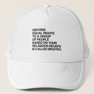 DENYING EQUAL RIGHTS BASED ON RELIGIOUS BELIEFS TRUCKER HAT