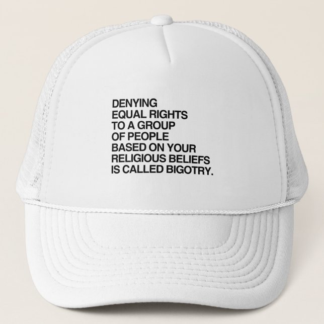 DENYING EQUAL RIGHTS BASED ON RELIGIOUS BELIEFS TRUCKER HAT (Front)