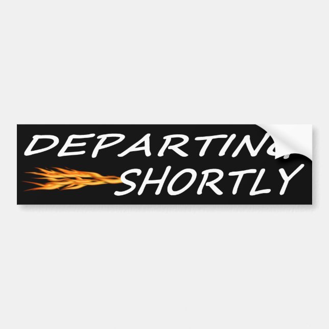 Departing Shortly Bumper Sticker (Front)