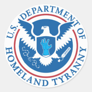 Department of Homeland Tyranny Classic Round Sticker