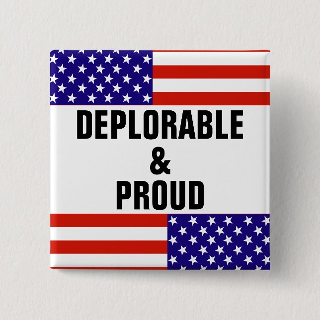 DEPLORABLE AND PROUD 15 CM SQUARE BADGE (Front)