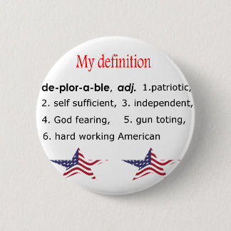 Deplorable, my definition 6 cm round badge