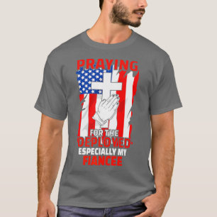 Deployed Fiancee American Flag Christian Praying T-Shirt