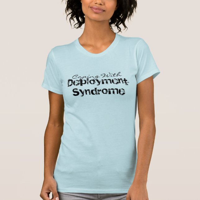Deployment Syndrome T-Shirt (Front)