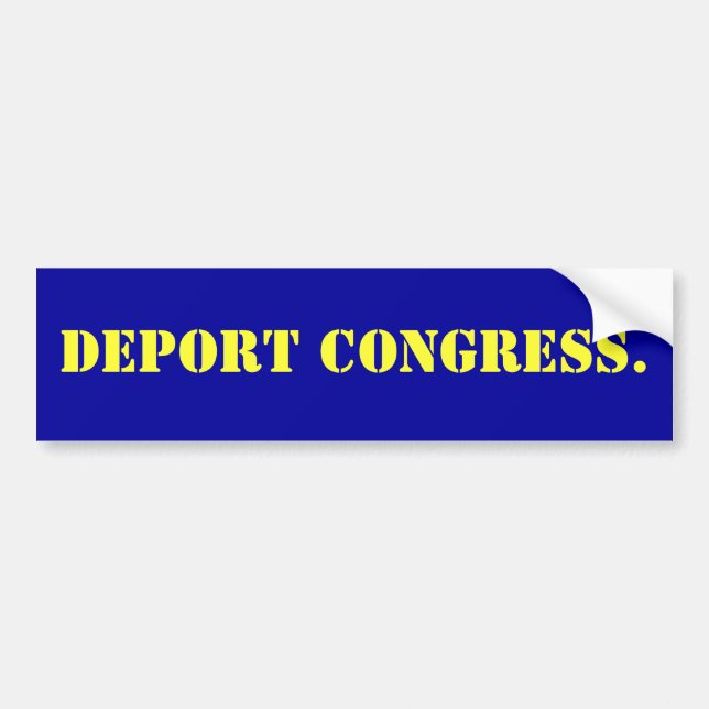 Deport Congress. Bumper Sticker (Front)
