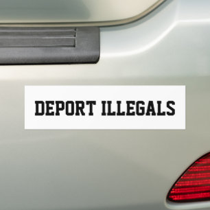 DEPORT ILLEGALS BUMPER STICKER