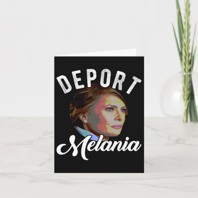 Deport Melania Trending Pro Immigration Anti Trump Card (Front)