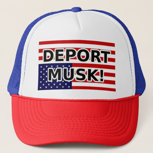 DEPORT MUSK! TRUCKER HAT (Front)
