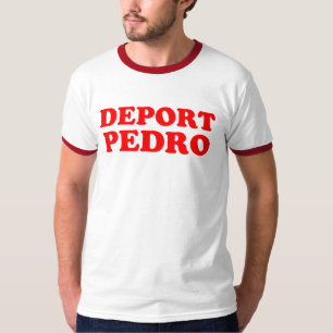 Deport Pedro T-Shirt