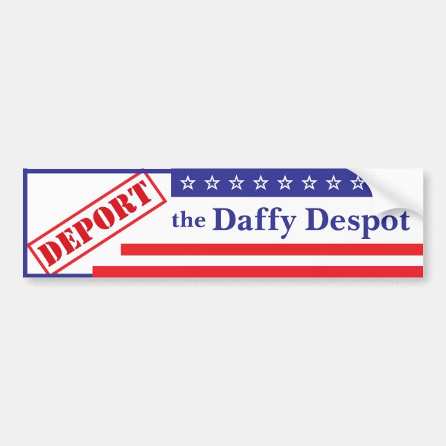 Deport the Daffy Despot Bumper Sticker (Front)