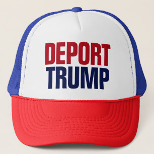 Deport Trump - Anti President Trump Trucker Hat