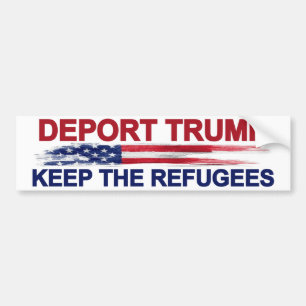 Deport Trump Keep the Refugees Bumper Sticker