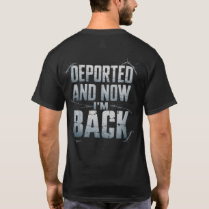 Deported And Now I'm Back Funny Immigration Men T-Shirt