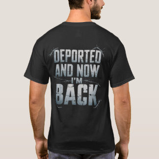 Deported And Now I'm Back Funny Immigration Men    T-Shirt