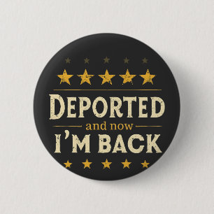 Deported and Now I'm Back Immigration Mexican 6 Cm Round Badge