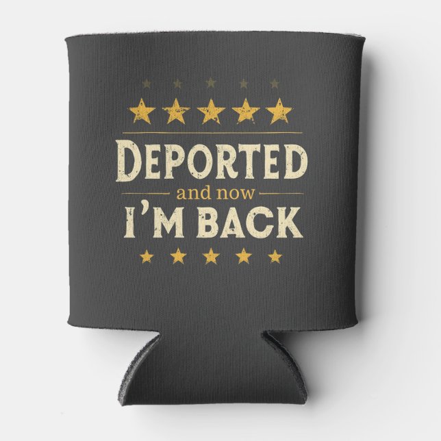 Deported and Now I'm Back Immigration Mexican Can Cooler (Front)