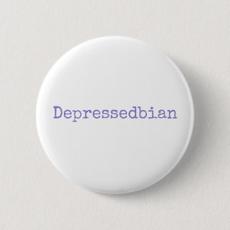 depressedbian 6 cm round badge